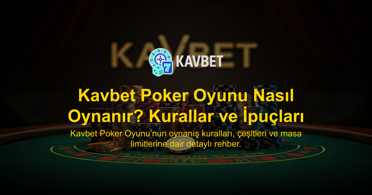 Kavbet Poker Oyunu Nasıl Oynanır? Kurallar ve İpuçları