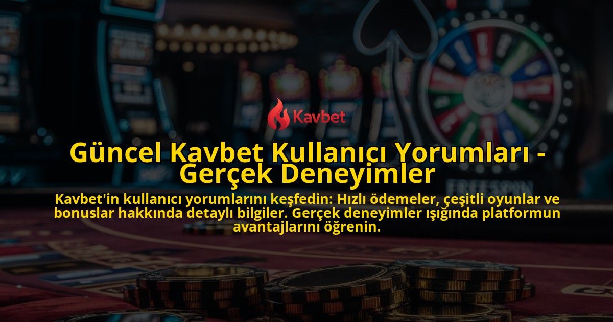 Gncel-Kavbet-Kullanc-Yorumlar---Gerek-Deneyimler-overlay-1768582004.jpg