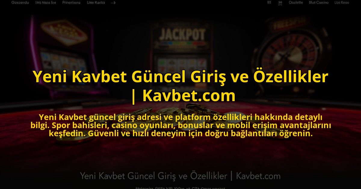 Yeni-Kavbet-Guncel-Giris-ve-Ozellikler-Kavbetcom-overlay-1773697032.jpg
