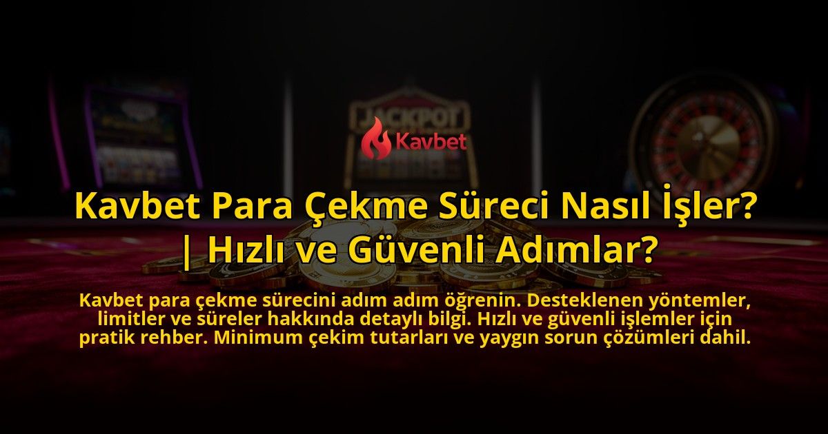 Kavbet-Para-Cekme-Sureci-Nasil-Isler-Hizli-ve-Guvenli-Adimlar-overlay-1776632617.jpg